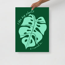 Load image into Gallery viewer, I Like Big Plants - Poster