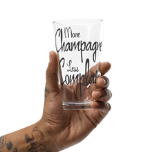 Load image into Gallery viewer, More Champagne Less Complain - Shaker pint glass
