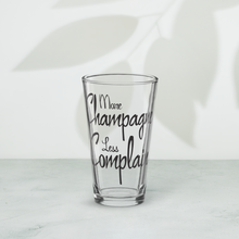 Load image into Gallery viewer, More Champagne Less Complain - Shaker pint glass