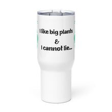 Load image into Gallery viewer, I Like Big Plants - Travel mug with a handle

