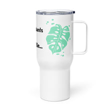 Load image into Gallery viewer, I Like Big Plants - Travel mug with a handle
