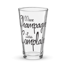 Load image into Gallery viewer, More Champagne Less Complain - Shaker pint glass
