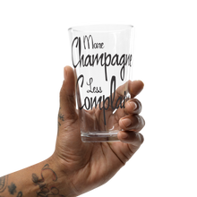 Load image into Gallery viewer, More Champagne Less Complain - Shaker pint glass

