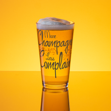 Load image into Gallery viewer, More Champagne Less Complain - Shaker pint glass
