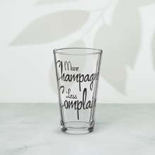 Load image into Gallery viewer, More Champagne Less Complain - Shaker pint glass
